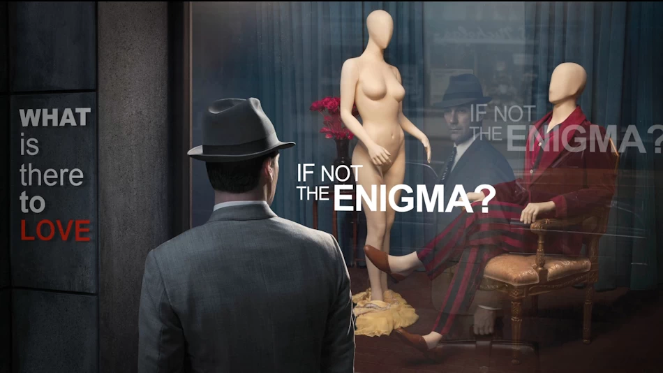 What Is There To Love If Not the Enigma?