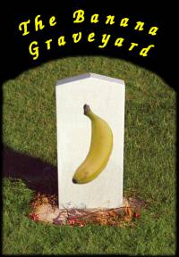 The Banana Graveyard